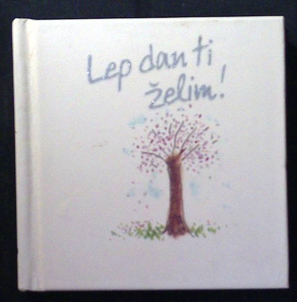 Lep dan ti želim!