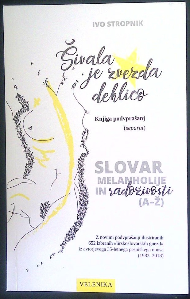 Šivala je zvezda deklico (Knjiga podvprašanj) - Slovar melanholije in radoživosti (A-Ž)