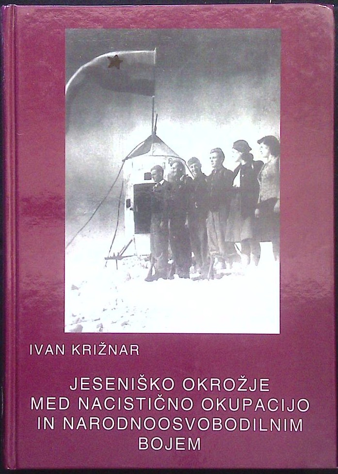 Jeseniško okrožje med nacistično okupacijo in narodnoosvobodilnim bojem