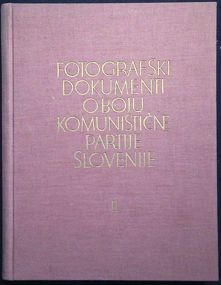 Fotografski dokumenti o boju Komunistične partije Slovenije II. (1. knjiga)