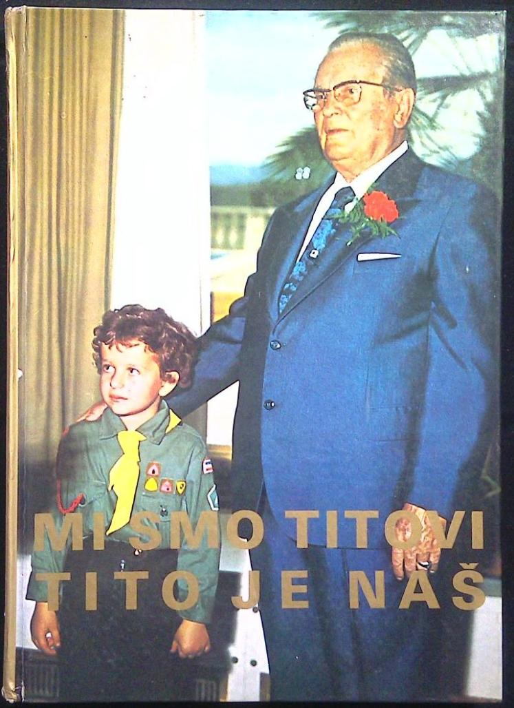 Mi smo Titovi, Tito je naš