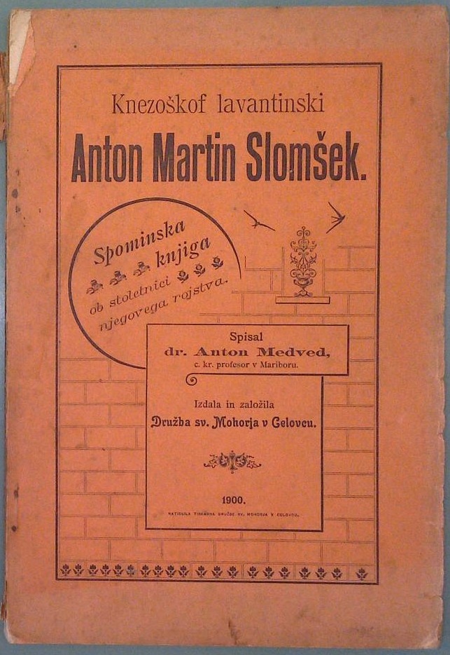 Knezoškof  lavantinski Anton Martin Slomšek Spominska knjiga ob stoletnici njegovega rojstva