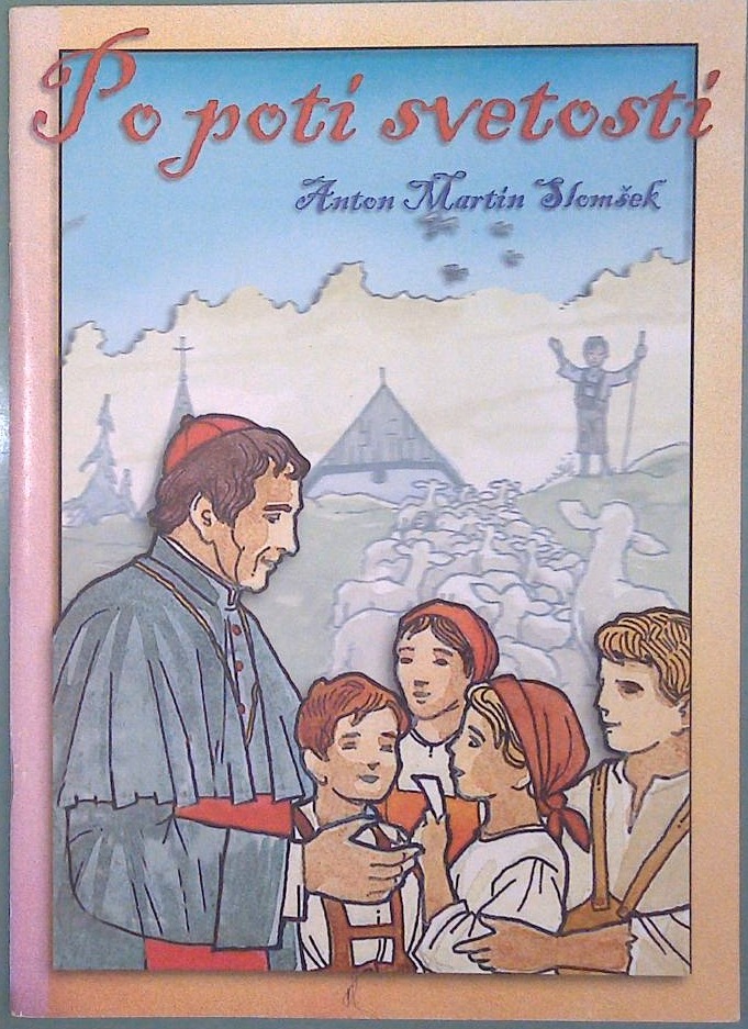 Po poti svetosti. Anton Martin Slomšek