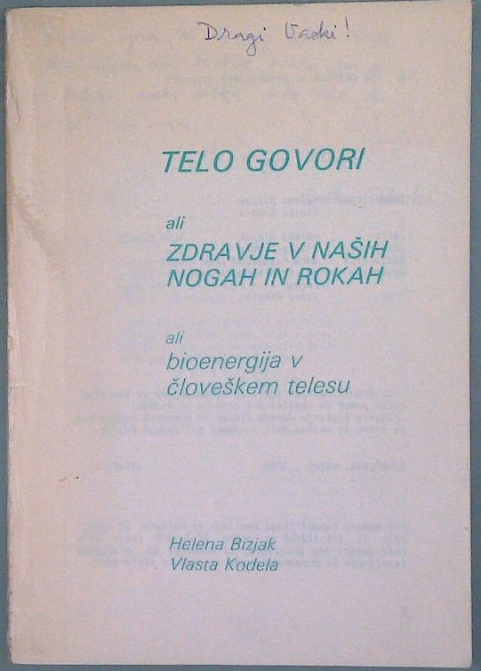 Telo govori ali zdravje v naših rokah ali bioenergija v človeškem telesu