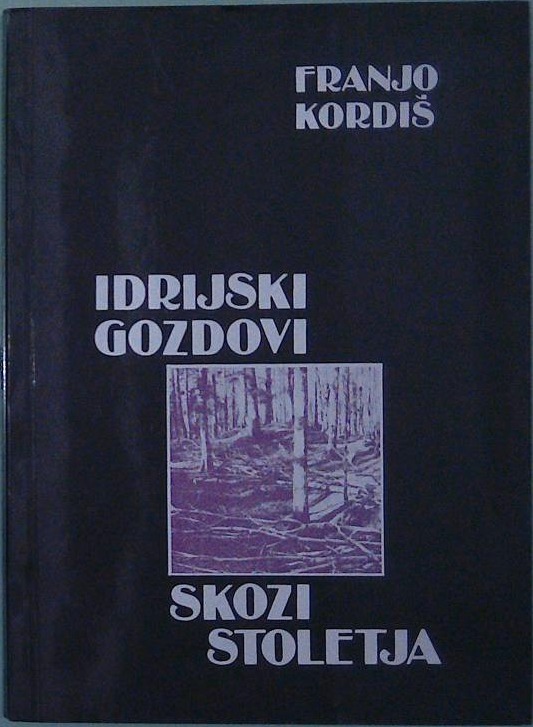 Idrijski gozdovi skozi stoletja