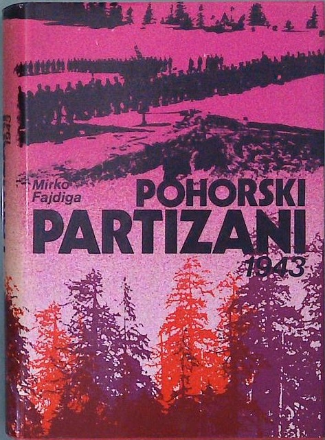 Pohorski partizani : od padca Pohorskega bataljona do ustanovitve Zidanškove - Pohorske brigade
