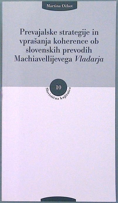 Prevajalske strategije in vprašanja koherence ob slovenskih prevodih Machiavellijevega Vladarja