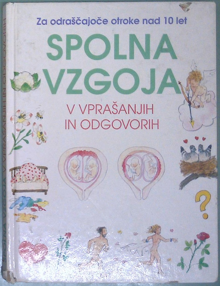Spolna vzgoja v vprašanjih in odgovorih - Za odraščajoče otroke nad 10 let