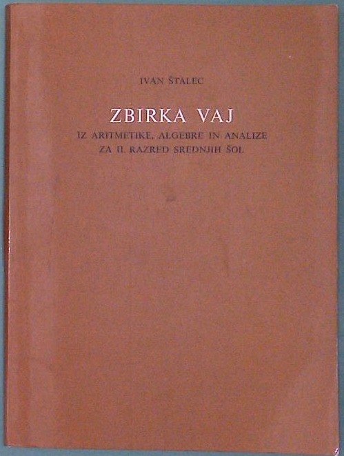 Zbirka vaj iz aritmetike, algebre in analize za II. razred srednjih šol