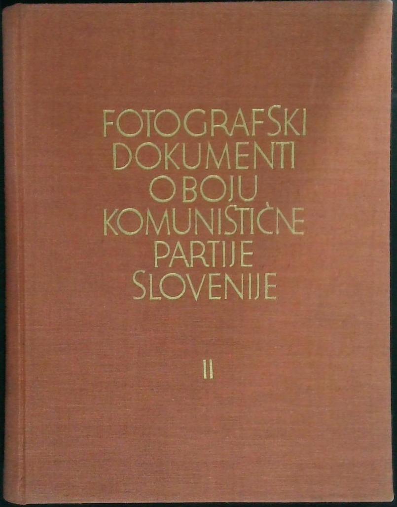 Fotografski dokumenti o boju Komunistične partije Slovenije II. (2. knjiga)