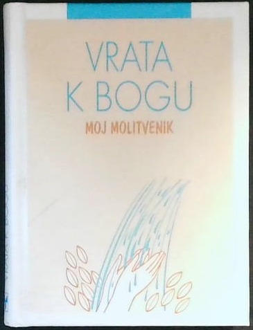 Vrata k bogu (moj molitvenik)