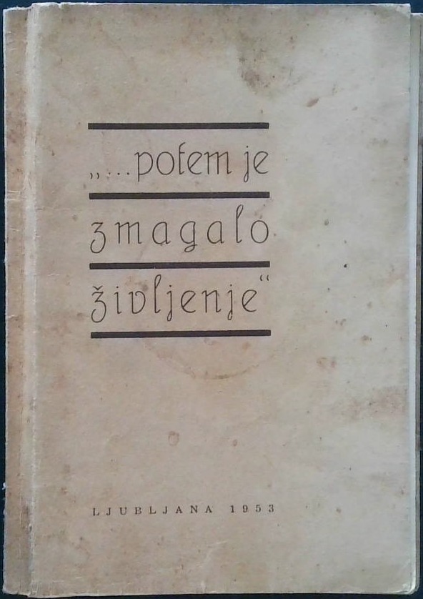 ,,...Potem je zmagalo življenje"