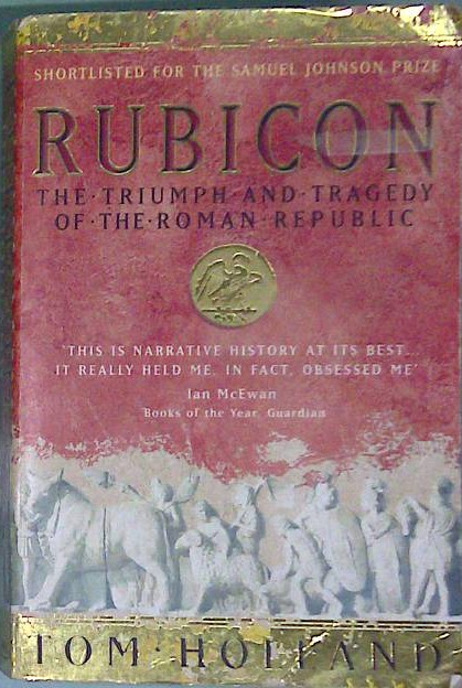 Rubicon - The Triumph and Tragedy of the Roman Republic