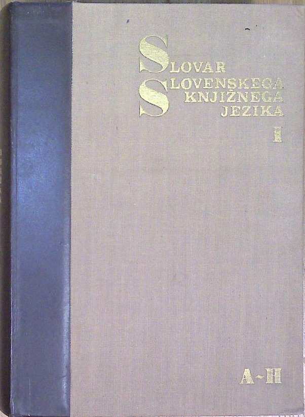 Slovar slovenskega knjižnega jezika I .  A -H