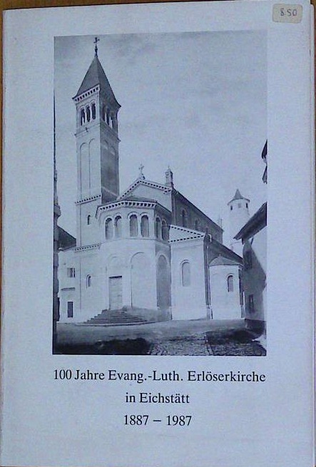 100 Jahre Evang.-Luth. Erlöserkirche in Eichstätt
