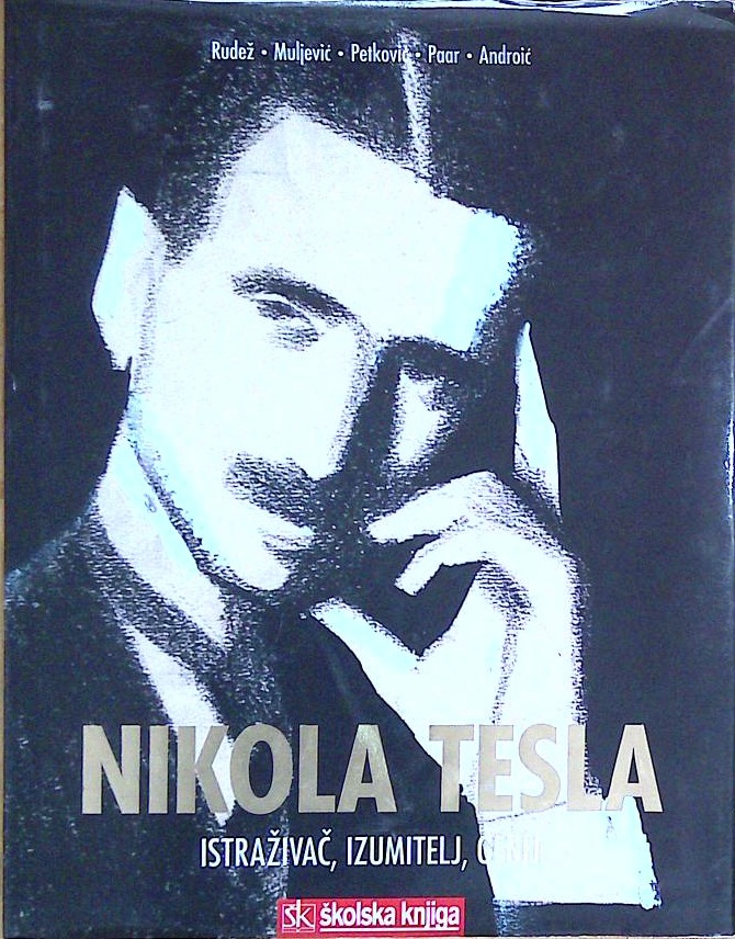 Nikola Tesla - Istraživač, izumitelj, genij