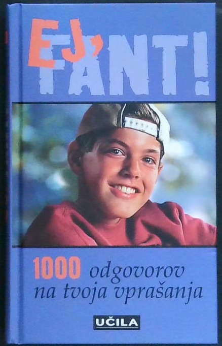 Ej, fant! : 1000 odgovorov na tvoja vprašanja