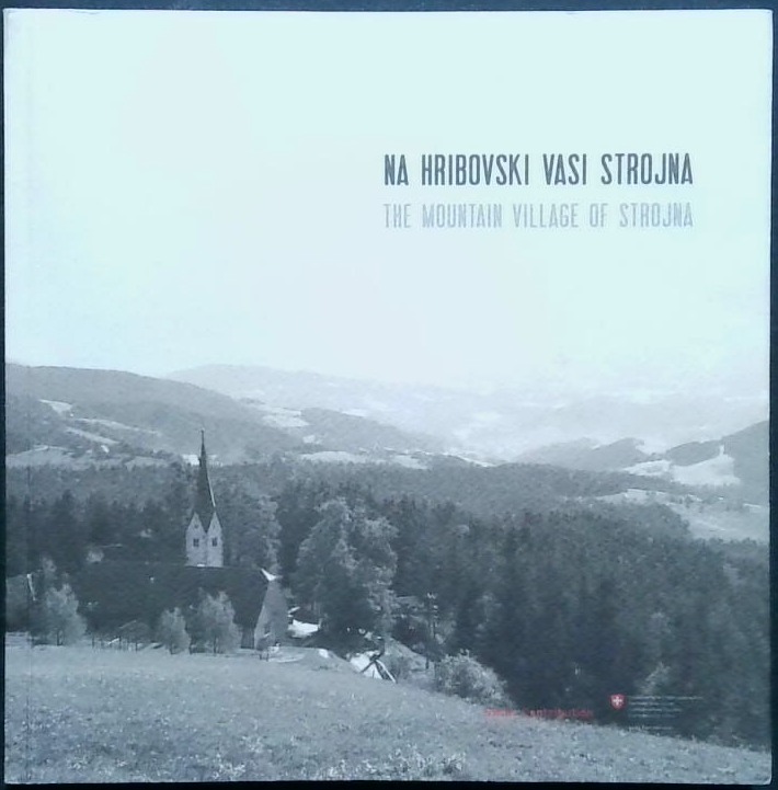 Na hribovski vasi Strojna = The mountain village of Strojna 