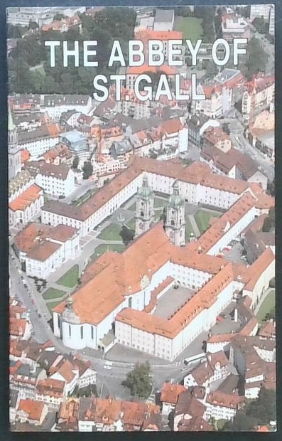 The Abbey of St. Gall : The Ancient Ecclesiastical Precinct