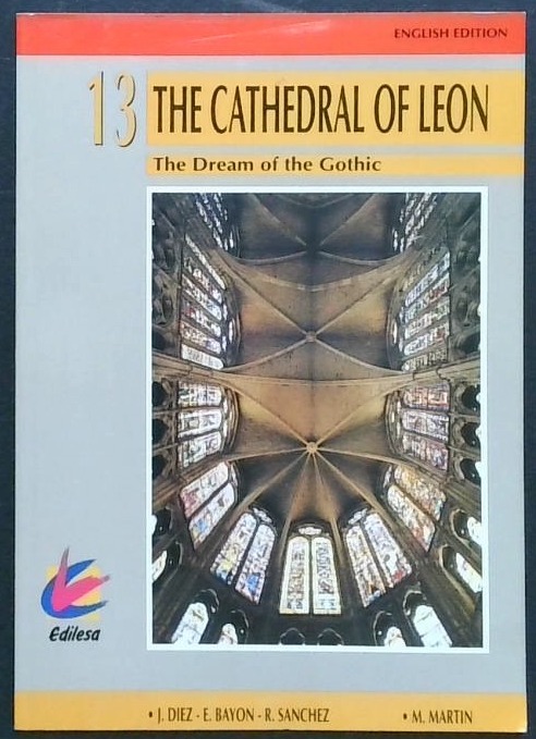 The Cathedral of Leon : The Dream of the Gothic