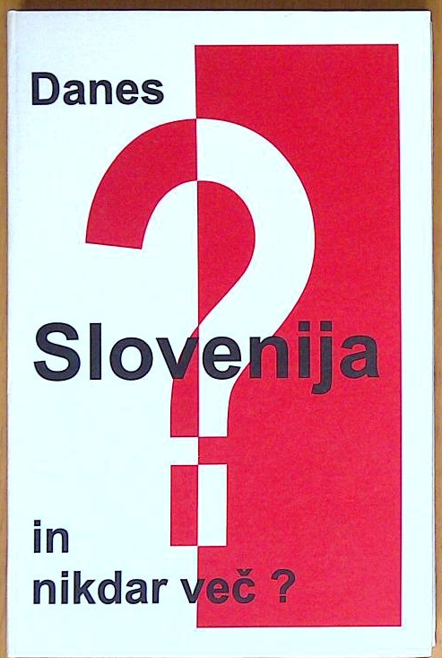 Danes Slovenija in nikdar več?