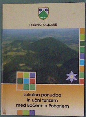 Lokalna ponudba in učni turizem med Bočem in Pohorjem