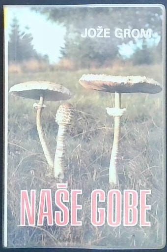 Naše gobe : Gobarski priročnik