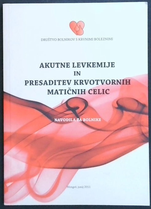 Akutne levkemije in presaditev krvotvornih matičnih celic : navodila za bolnike