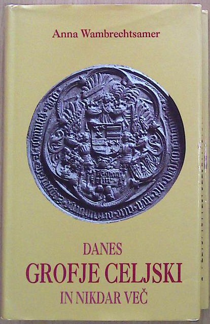 Danes grofje celjski in nikdar več