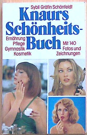 Knaurs Schönheits-Buch - Pflege, Ernährung, Gymnastik, Kosmetik