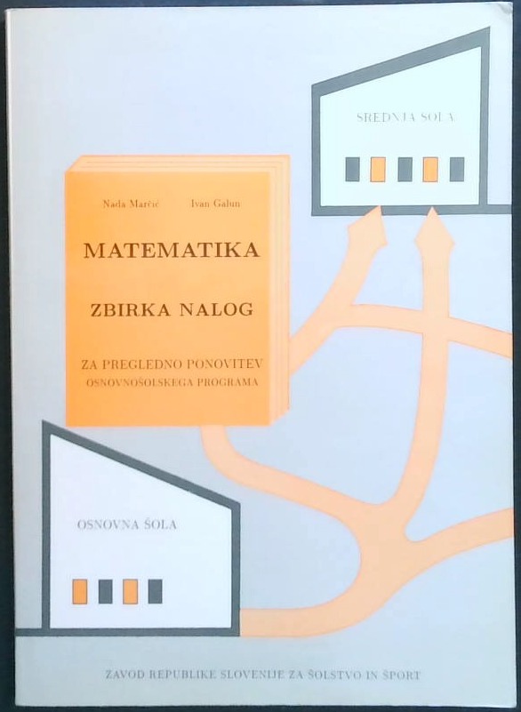Matematika : zbirka nalog za pregled ponovitev OŠ programa