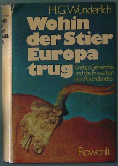 Wohin der Stier Europa trug: Kretas Geheimnis und das Erwachen des Abendlandes 