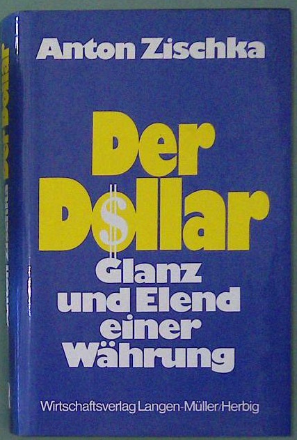 Der Dollar - Glanz und Elend einer Währung
