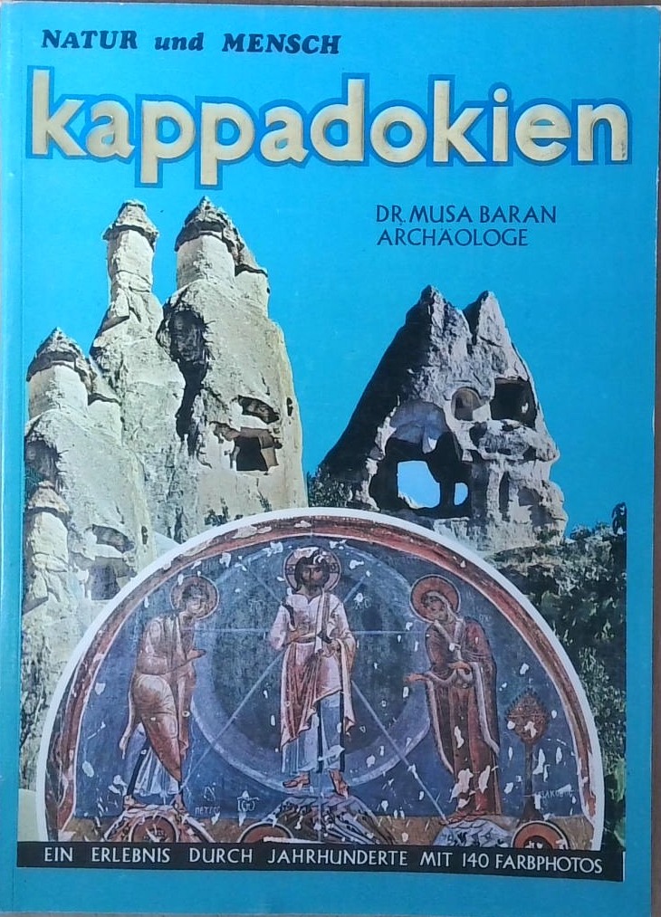 Natur und Mensch: Kappadokien – ein Erlebnis durch Jahrhunderte
