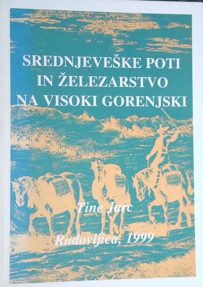 Srednjeveške poti in železarstvo na visoki Gorenjski - slika 2