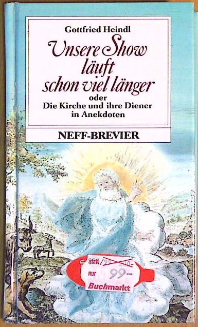 Unsere Show läuft schon viel länger oder Die Kirche und ihre Diener in Anekdoten