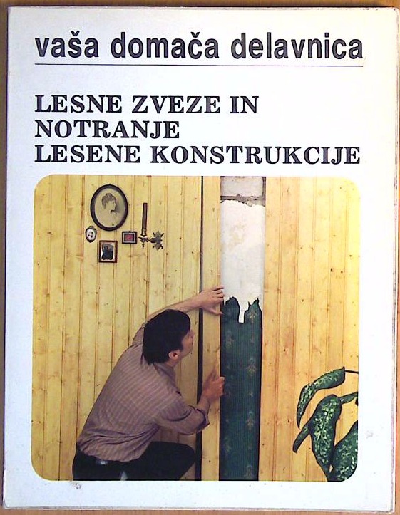 Vaša domača delavnica - lesene zveze in lesene konstrukcije