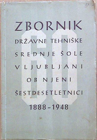 Zbornik Državne teniške srednje šole  v Ljubljani  ob njeni šestdesetletnici 1888-1948
