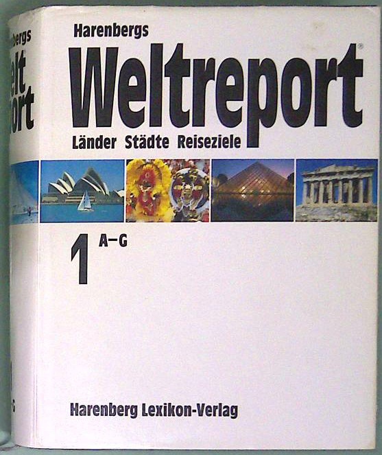 Harenbergs Weltreport Länder, Städte, Reiseziele - 1 A-G