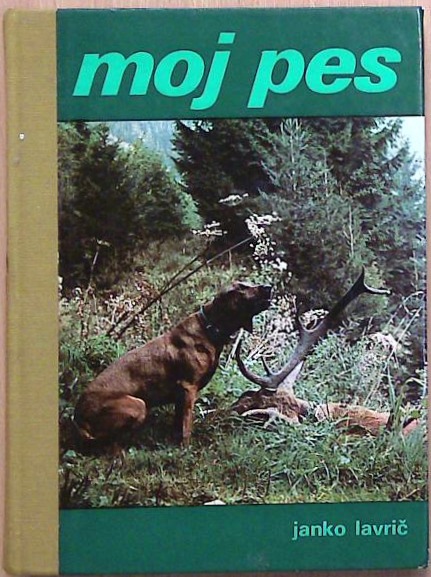 Moj pes : vzreja - vzgoja - šolanje