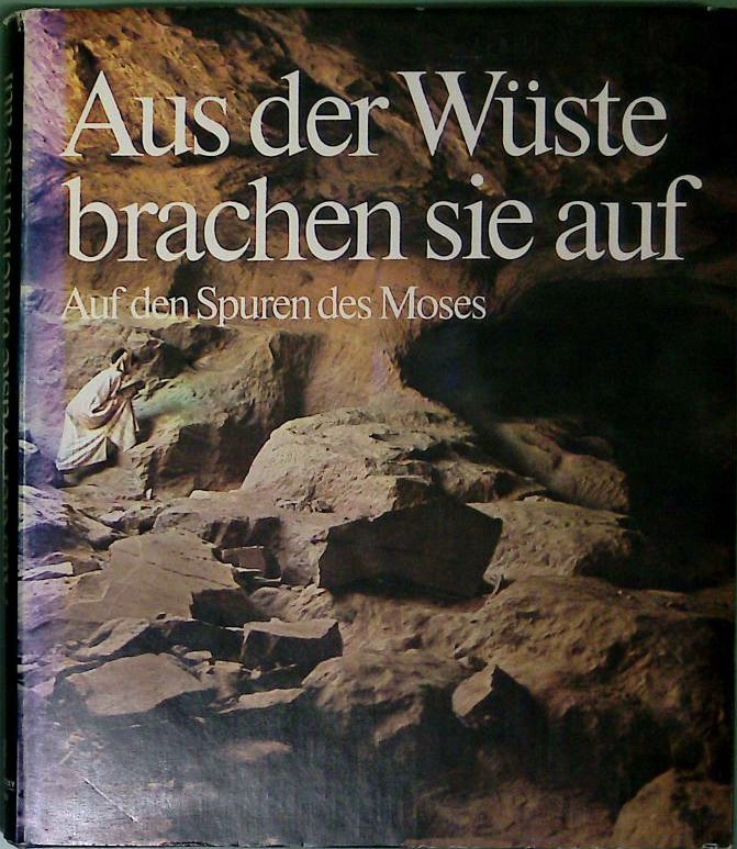 Aus der Wüste brachen sie auf, Auf den Spuren Moses 