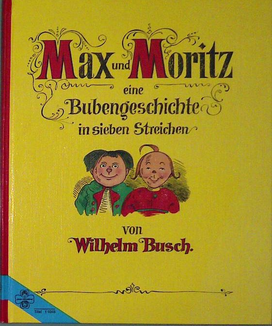 Max und Moritz - eine Bubengeschichte in sieben Streichen
