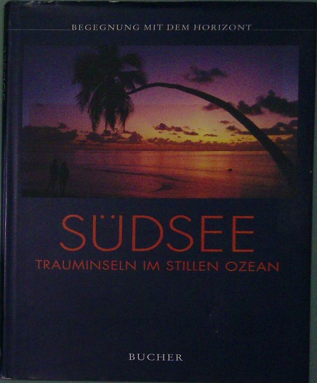 Südsee - Trauminseln im stillen Ozean  (Begegnung mit dem Horizont)