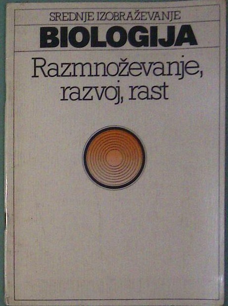 Biologija Razmnoževanje, razvoj, rast