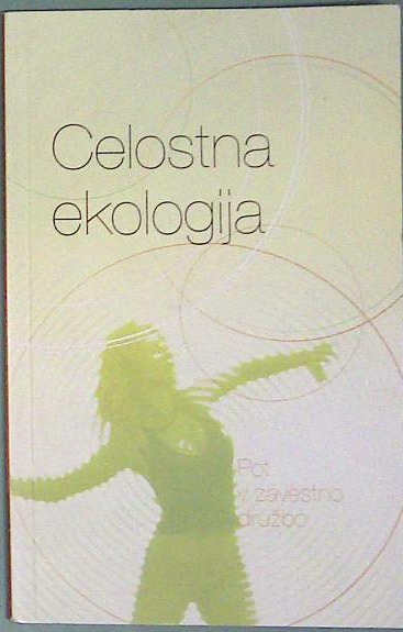 Celostna ekologija: Pot v zavestno družbo