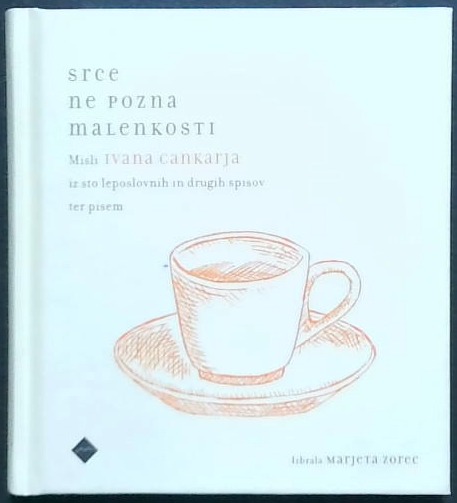 Srce ne pozna malenkosti : misli Ivana Cankarja