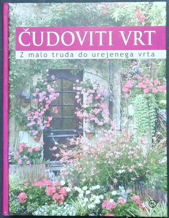 Čudoviti vrt : z malo truda do urejenega vrta