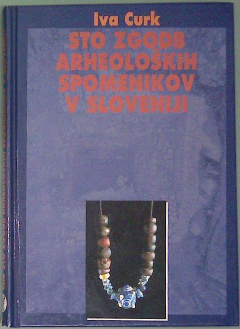 Sto zgodb arheoloških spomenikov v Sloveniji