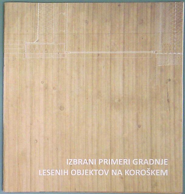 Izbrani primeri gradnje lesenih objektov na Koroškem