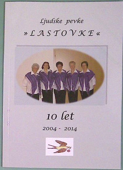 Ljudske pevke "Lastovke" 10 let:  2004-2014